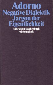 Negative Dialektik / Jargon der Eigentlichkeiten