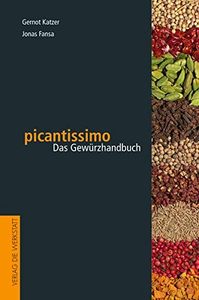 Picantissimo. Das Gewürzhandbuch