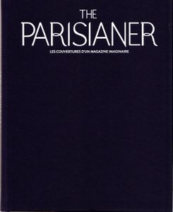 The Parisianer: Les couvertures D'un Magazine Imaginaire
