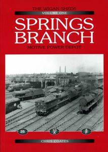 The Wigan Sheds Volume One. Springs Branch Motive Power Depot