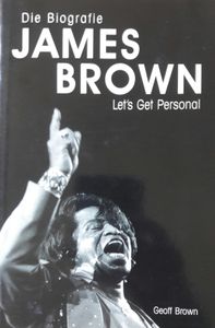 Let's Get Personal. Die James Brown Biografie