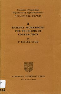 Railway Workshops: The Problems of Contraction (University of Cambridge, Department of Applied Science, Occasional Papers 2)