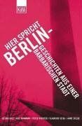 Hier spricht Berlin - Geschichten aus einer barbarischen Stadt