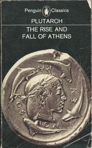 The Rise And Fall Of Athens: Nine Greek Lives