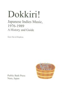 Dokkiri! Japanese Indies Music 1976-1989 A History and Guide