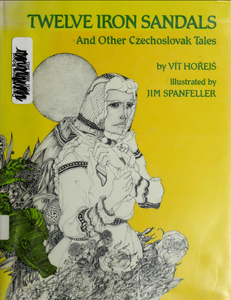 Twelve Iron Sandals and Other Czechoslovak Tales