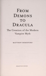 From Demons to Dracula: The Creation of the Modern Vampire Myth