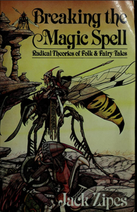 Breaking the Magic Spell: Radical Theories of Folk and Fairy Tales