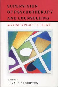 Supervision of Psychotherapy and Counselling; Making a place to think