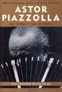 Astor Piazzolla: Su Vida y Su Música