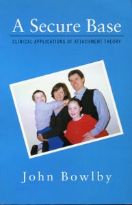 A Secure Base; Clinical applications of attachment theory