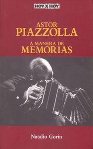 Astor Piazzolla: A Manera de Memorias
