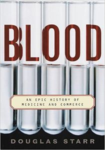 Blood: An Epic History of Medicine and Commerce