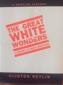 The Great White Wonders: A History of Rock Bootlegs