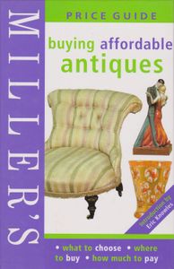 Miller's Buying Affordable Antiques Price Guide