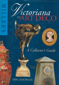 Miller's Victoriana to Art Deco - A Collector's Guide