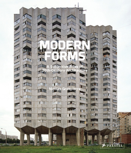 Modern Forms: A Subjective Atlas of Twentieth-Century Architecture