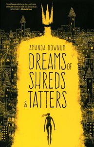 Dreams Of Shreds & Tatters