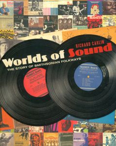 Worlds of Sound (The Story of Smithsonian Folkways)