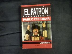 El Patron Vida y Muerte de Pablo Escobar