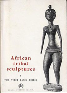 African Tribal Sculptures. I. The Niger Basin Tribes