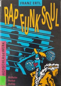 Rap - Funk - Soul: Ein Nachschlagewerk