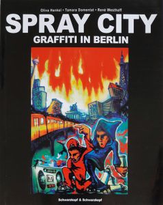 Spray City - Graffiti In Berlin