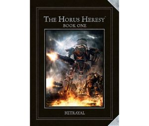The Horus Heresy Book One: Betrayal