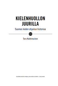 Kielenhuollon juurilla. Suomen kielen ohjailun historiaa
