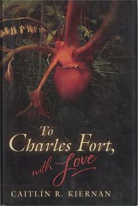 To Charles Fort, with Love