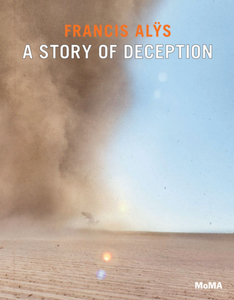 Francis Alÿs: A Story of Deception