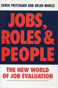 Jobs, Roles & People; The New World of Job Evaluation