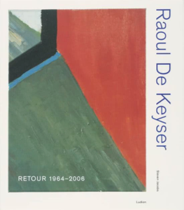 Raoul De Keyser Retour 1964-2006