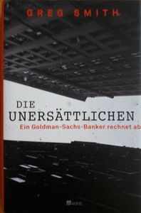 Die Unersättlichen: Ein Goldman-Sachs-Banker Rechnet Ab