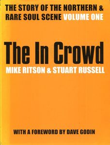 The In Crowd: The Story of the Northern & Rare Soul Scene - Volume One