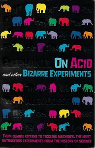Elephants On Acid and Other Bizarre Experiments