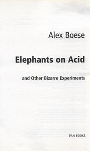 Elephants On Acid and Other Bizarre Experiments