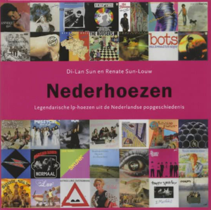 Nederhoezen : Legendarische LP-Hoezen Uit De Nederlandse Popgeschiedenis