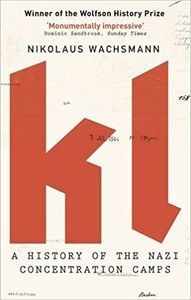 KL: A History of the Nazi Concentration Camps