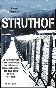 Struthof : Le KL-Natzweiler et ses kommandos : une nébuleuse concentrationnaire des deux côtés du Rhin 1941-1945