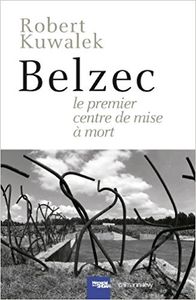 Belzec: Le Premier centre de mise à mort
