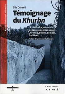 Témoignage du Khurbn : La résistance juive dans les centres de mise à mort - Chelmno, Belzec, Sobibor, Treblinka