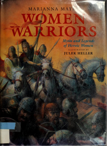Women Warriors: Myths and Legends of Heroic Women