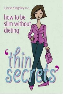 Thin Secrets: How to be Slim without Dieting