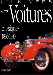 L'Univers Des Voitures Classiques 1886 / 1940