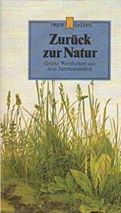 Zurück zur Natur - Grüne Weisheiten aus drei Jahrtausenden