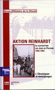 Revue Histoire de la shoah nº196 - Aktion Reinhard,tome 1 : Chroniques et témoignages: La destruction des Juifs de Pologne 1942-1943