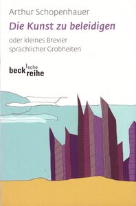 Die Kunst zu beleidigen oder kleines Brevier sprachlicher Grobheiten