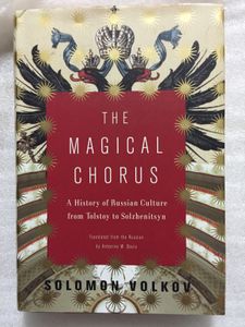 The Magical Chorus: A History of Russian Culture from Tolstoy to Solzhenitsyn