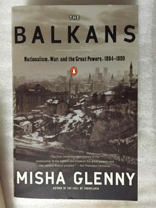 The Balkans: Nationalism, War, and the Great Powers, 1804-1999